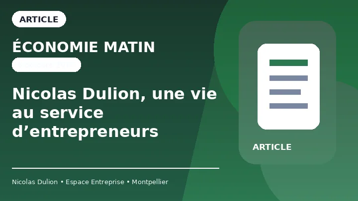 Économie Matin : Nicolas Dulion, une vie au service d’entrepreneurs — Portrait économique de Nicolas Dulion autour de l’immobilier d’entreprise, d’Espace Entreprise Garosud et de l’accompagnement entrepreneurial.