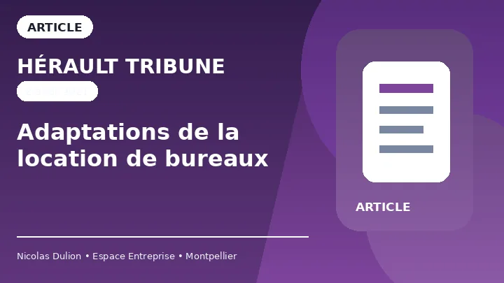 Hérault Tribune : Adaptations de la location de bureaux — Article sur l’évolution de la location de bureaux, les nouveaux usages professionnels, le coworking et la domiciliation d’entreprise.