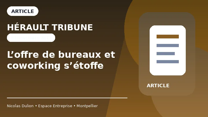 Hérault Tribune : L’offre de bureaux et coworking s’étoffe — Article sur l’offre de bureaux, locaux, coworking, domiciliation, restaurant, crèche et services à Garosud Montpellier.