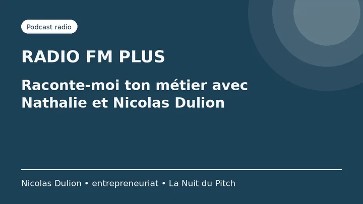 Radio FM Plus : Raconte-moi ton métier avec Nathalie et Nicolas Dulion
