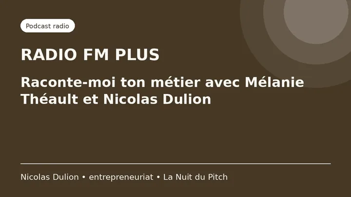 Radio FM Plus : Raconte-moi ton métier avec Mélanie Théault et Nicolas Dulion